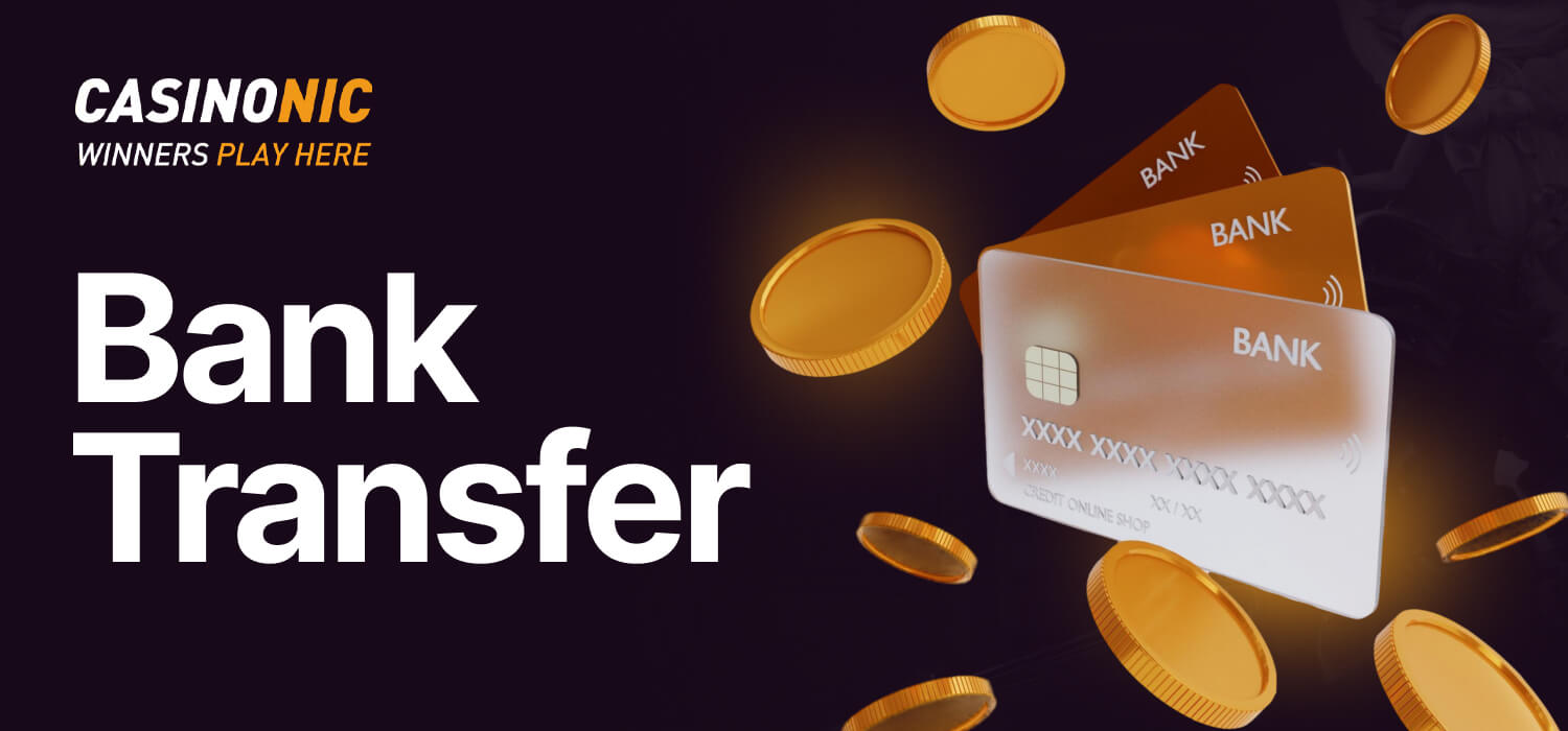 Full information about Casinonic deposit via bank transfer